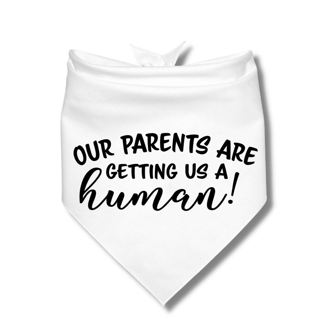 Our Parents Are Getting Us A Human Bandana